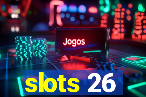 slots 26